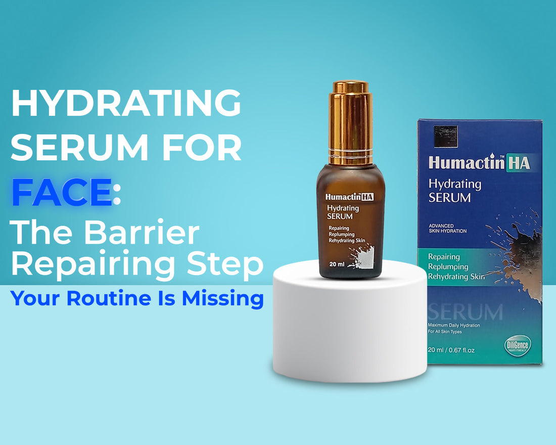 Hydrating Serum for Face: The Barrier Repairing Step Your Routine Is Missing - Humactin HA Hydrating Serum